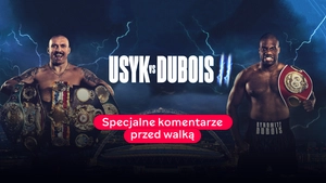Boks. Ołeksandr Usyk – Daniel Dubois. Specjalne komentarze przed walką