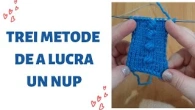 Trei metode de a lucra un nup. Three ways to knit nupps.