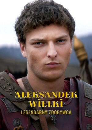 Aleksander Wielki: legendarny zdobywca
