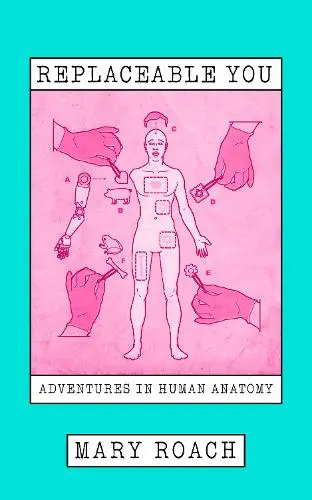Обкладинка "Replaceable You: Adventures in Human Anatomy"