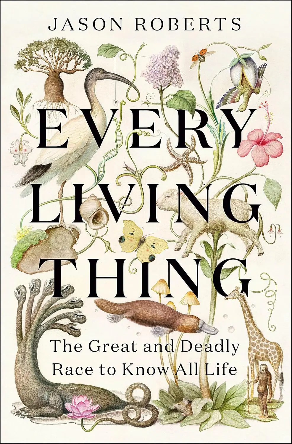 Обкладника "Every Living Thing: The Great and Deadly Race to Know All Life" Обкладинка "Every Living Thing: The Great and Deadly Race to Know All Life"
