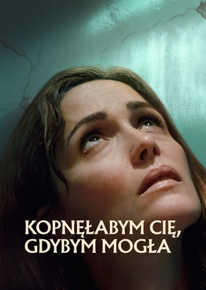 Kopnęłabym cię, gdybym mogła