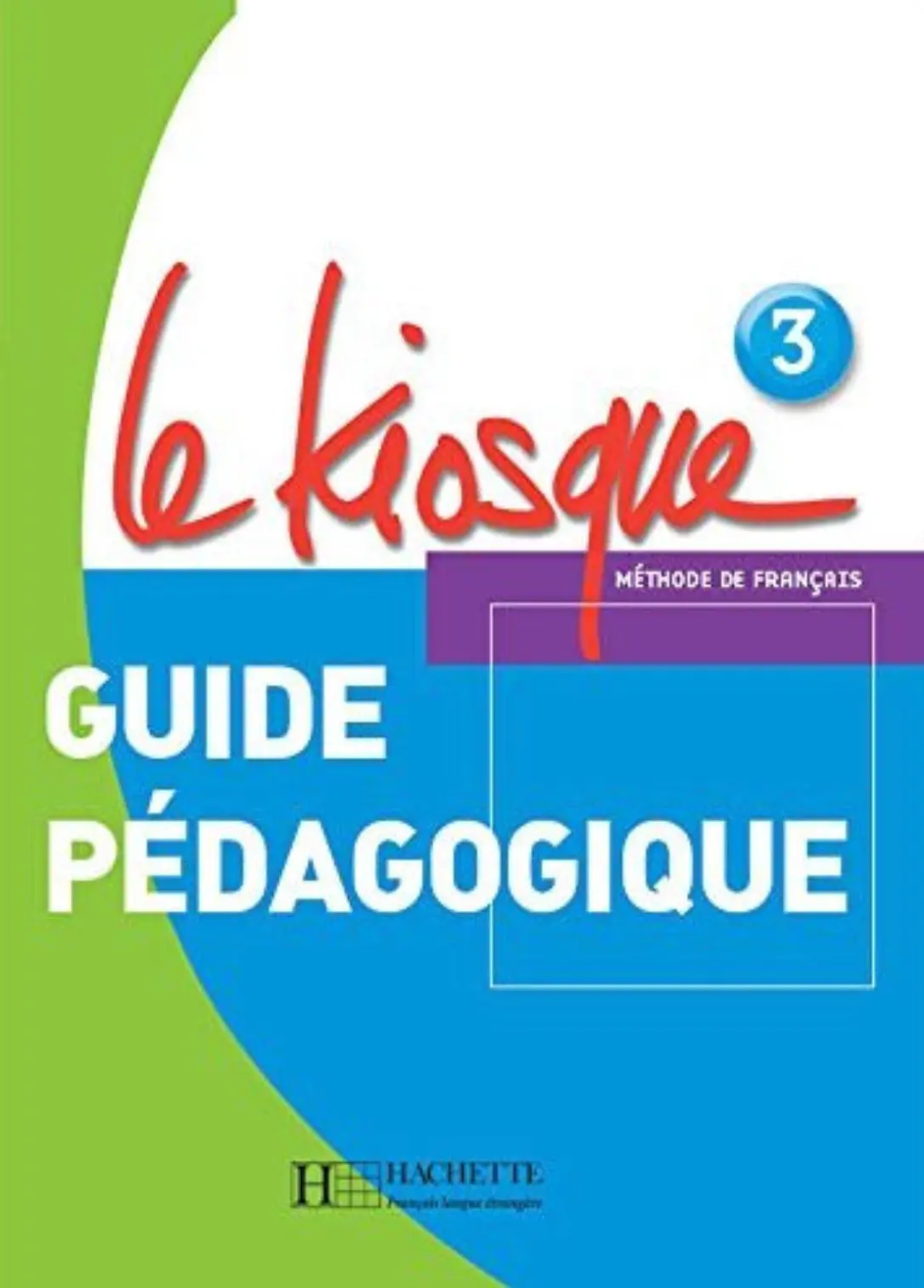 Le Kiosque. Niveau 3. Guide pe'dagogique