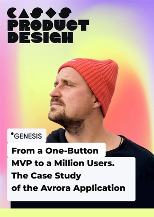 From a One-Button MVP to a Million Users. The Case Study of the Avrora Application
