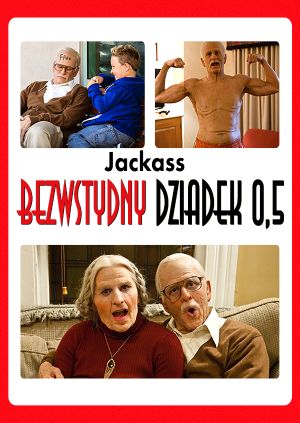 Jackass: Bezwstydny dziadek 0,5 — plakat