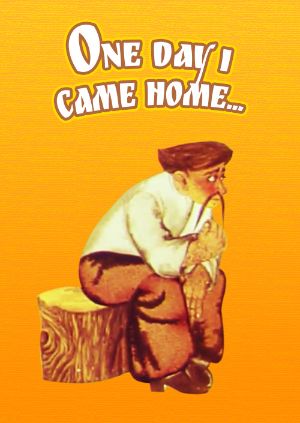 One day I came home... — plakat