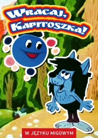 Come Back, Kapitoshka! (w języku migowym)