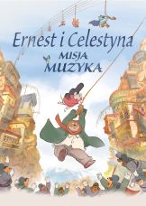 Ernest i Celestyna. Misja Muzyka — plakat