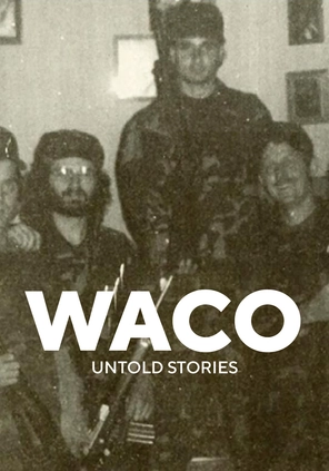 Waco: Untold Stories