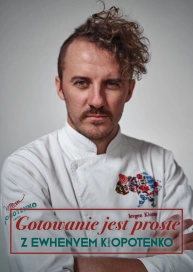 Gotowanie jest proste z Ewhenyem Kłopotenko