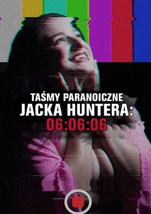 Taśmy paranoiczne Jacka Huntera: 06:06:06