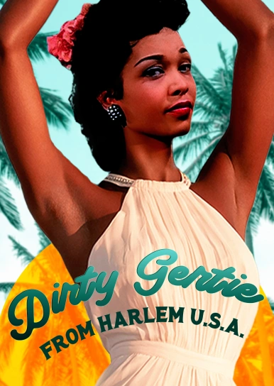 Dirty Gertie from Harlem U.S.A.