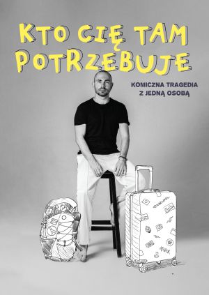 Kto Cię tam potrzebuje: Komiczna tragedia z wyjątkową postacią — plakat